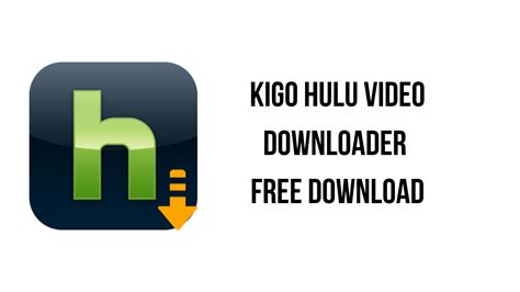 Kigo Hulu Video Downloader 